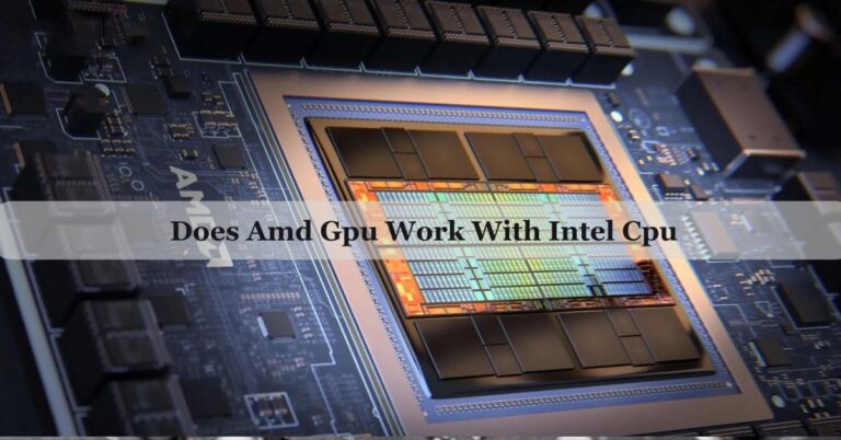 Does Amd Gpu Work With Intel Cpu – Start Reading Now!