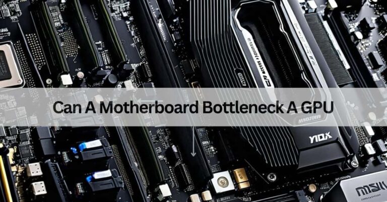 Can A Motherboard Bottleneck A GPU