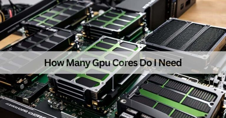 How Many Gpu Cores Do I Need