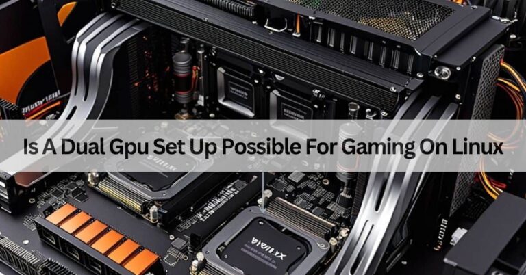 Is A Dual Gpu Set Up Possible For Gaming On Linux