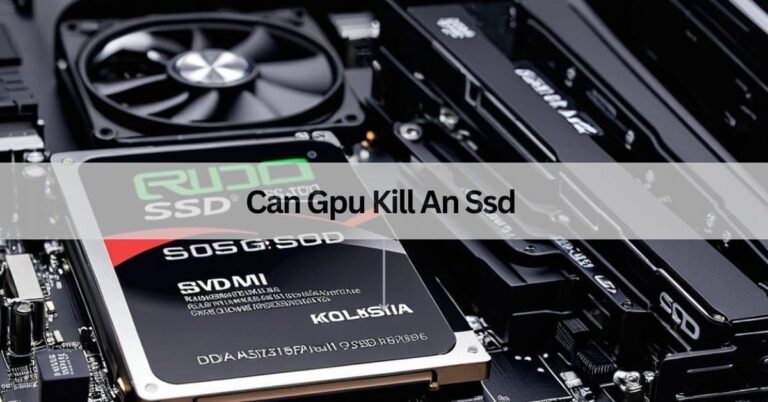 Can Gpu Kill An Ssd​