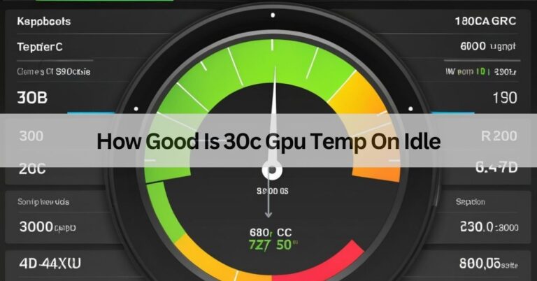 How Good Is 30c Gpu Temp On Idle