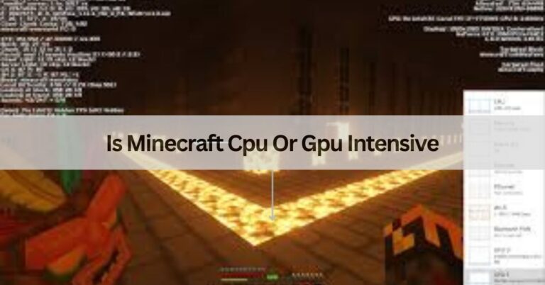 Is Minecraft Cpu Or Gpu Intensive