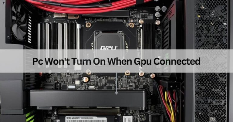 Pc Won't Turn On When Gpu Connected