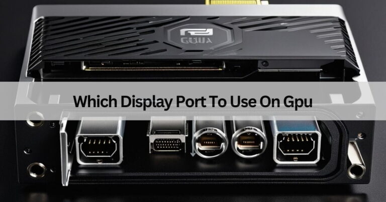 Which Display Port To Use On Gpu